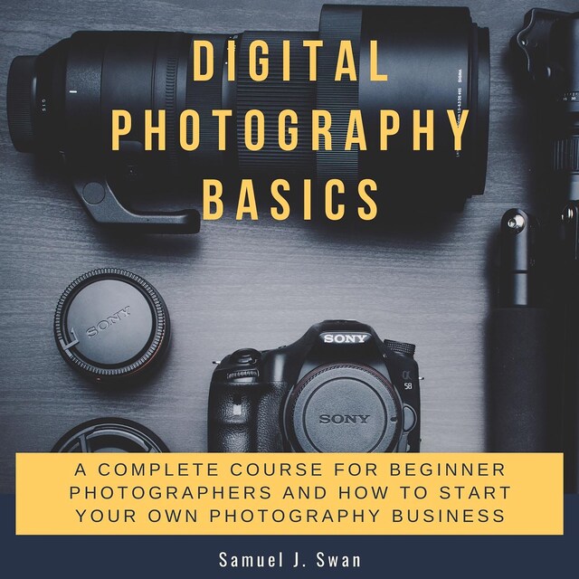 Book cover for Digital Photography Basics: A Complete Course for Beginner Photographers and How to Start Your Own Photography Business