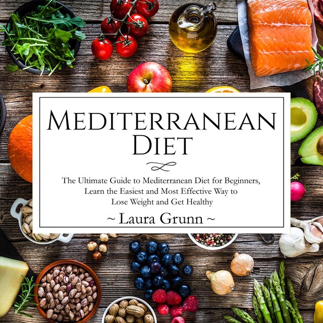 Book cover for Mediterranean Diet: The Ultimate Guide to Mediterranean Diet for Beginners, Learn the Easiest and Most Effective Way to Lose Weight and Get Healthy