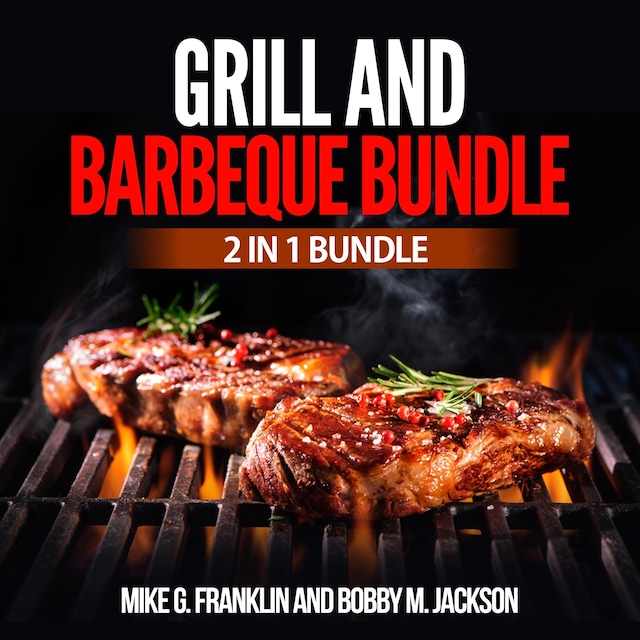Book cover for Grill and Barbeque Bundle: 2 in 1 Bundle, How To Grill, Grill