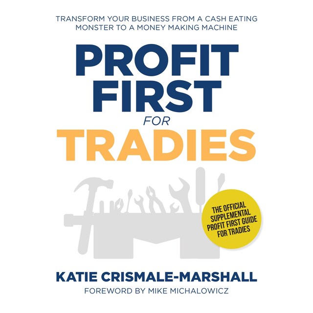 Boekomslag van Profit first for tradies - transform your business from a cash eating monster to a money making machine