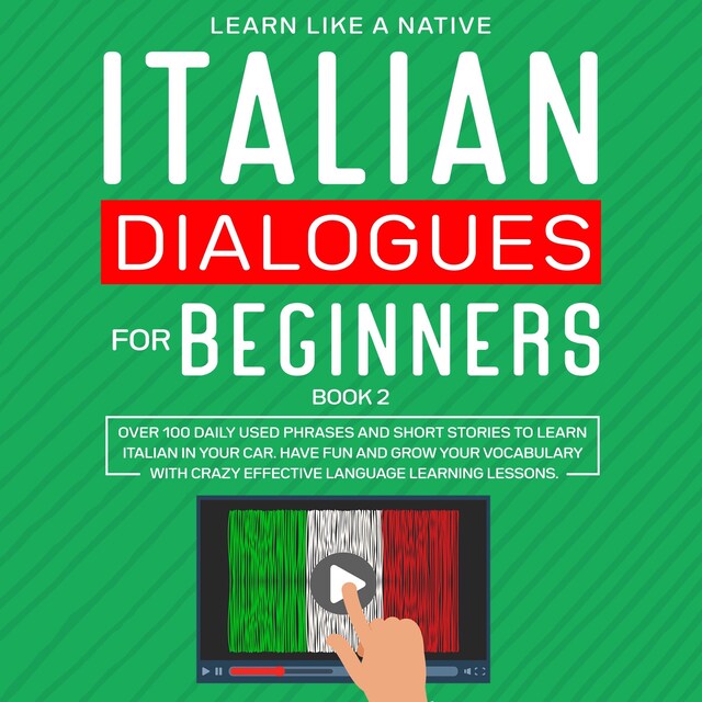 Kirjankansi teokselle Italian Dialogues for Beginners Book 2: Over 100 Daily Used Phrases and Short Stories to Learn Italian in Your Car. Have Fun and Grow Your Vocabulary with Crazy Effective Language Learning Lessons