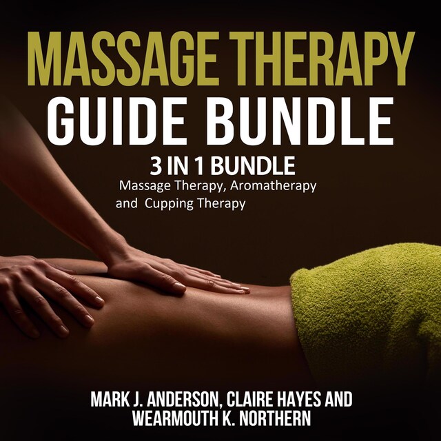 Book cover for Massage Therapy Guide Bundle: 3 in 1 Bundle, Massage Therapy, Aromatherapy, Cupping Therapy