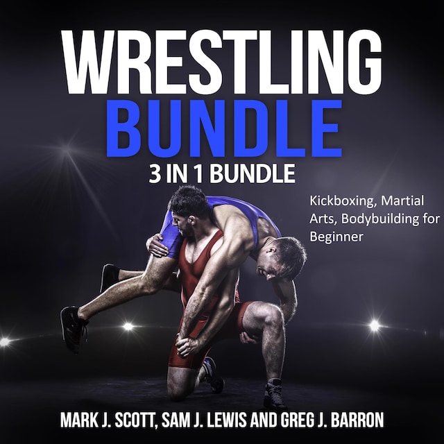 Book cover for Wrestling Bundle: 3 in 1 Bundle, Kickboxing, Martial Arts, Bodybuilding for Beginner