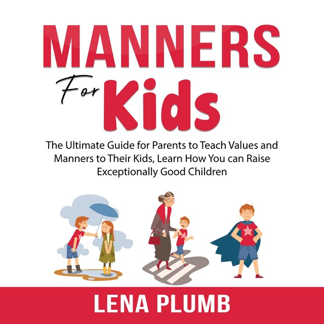 Book cover for Manners for Kids: The Ultimate Guide for Parents to Teach Values and Manners to Their Kids, Learn How You can Raise Exceptionally Good Children