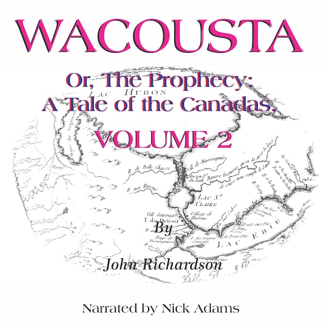 Book cover for Wacousta or, the prophecy: A Tale of the Canadas  Volume 2