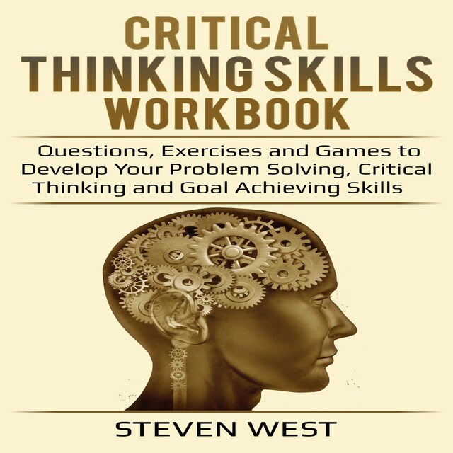 Portada de libro para Critical Thinking Skills Workbook Questions, Exercises and Games to Develop Your Problem Solving, Critical Thinking and Goal Achieving Skills