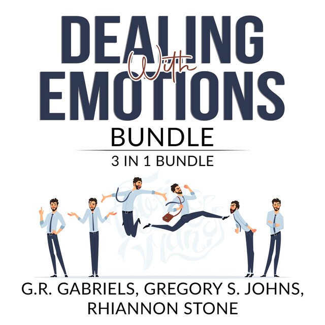 Buchcover für Dealing with Emotions Bundle: 3 in 1 Bundle, Anger Management, Mood Therapy, and Emotional First Aid