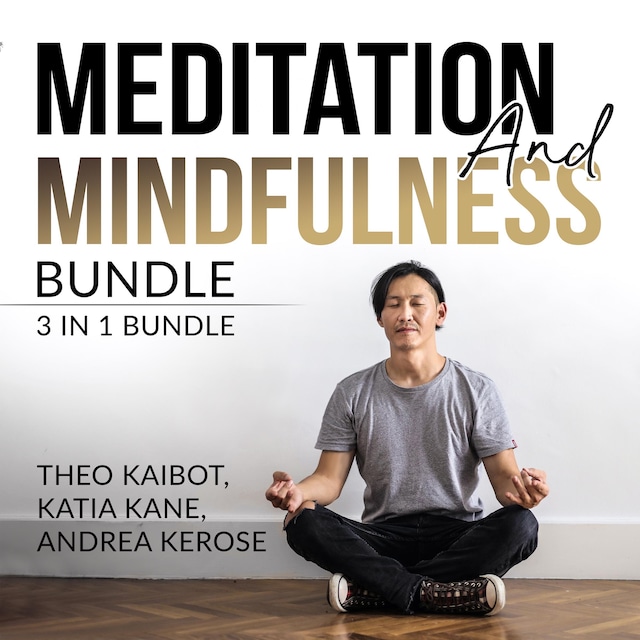 Book cover for Meditation and Mindfulness Bundle: 3 in 1 Bundle, Mindfulness Meditation, Mindfulness Essentials, and Meditation and Mindfulness