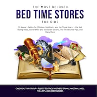 The Most Beloved Bed Time Stores for Kids: 10 Aesop’s Fables for Children, Goldilocks and the Three Bears, Little Red Riding Hood, Snow White and the Seven Dwarfs, The Three Little Pigs, and Many More