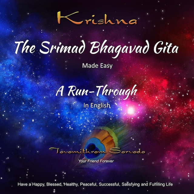 The SRIMAD BHAGAVAD GITA - MADE EASY - A RUN-THROUGH in English