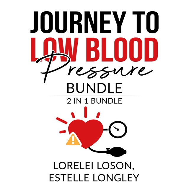 Book cover for Journey to Low Blood Pressure Bundle: 2 in 1 Bundle, Blood Pressure Down, and Dash Diet Meal