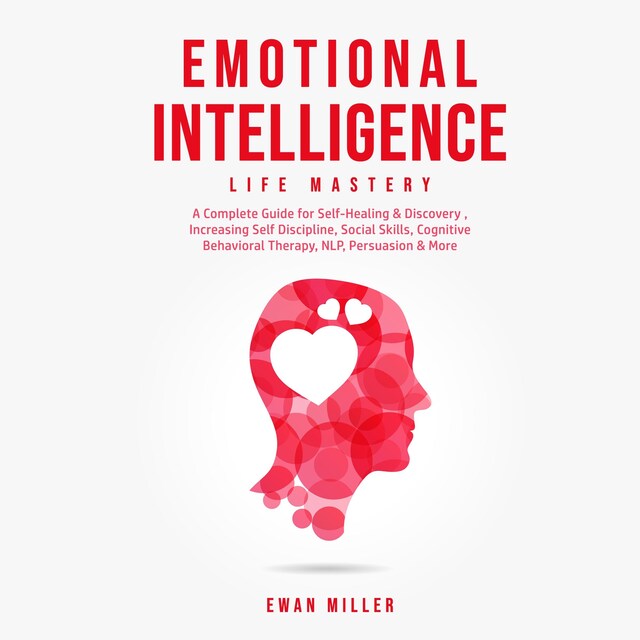 Buchcover für Emotional Intelligence - Life Mastery: Practical Self-Development Guide for Success in Business and Your Personal Life-Improve Your Social Skills, NLP, EQ, Relationship Building, CBT & Self Discipline.