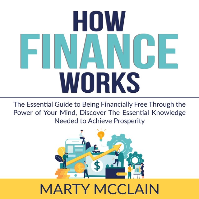 Book cover for How Finance Works: The Essential Guide to Being Financially Free Through the Power of Your Mind, Discover The Essential Knowledge Needed to Achieve Prosperity