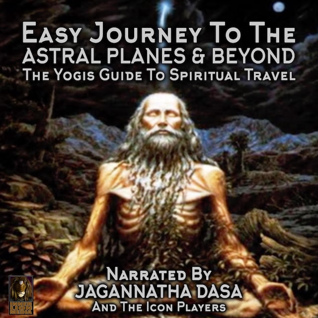 Book cover for Easy Journey to the Astral Planes & Beyond; The Yogis Guide to Spiritual Travel
