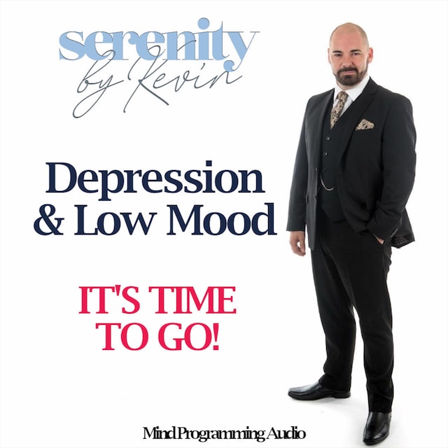 Serenity By Kevin - Depression and Low Mood, IT'S TIME TO GO