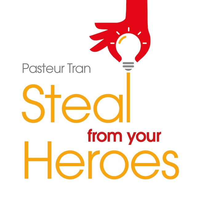 Book cover for Steal From Your Heroes