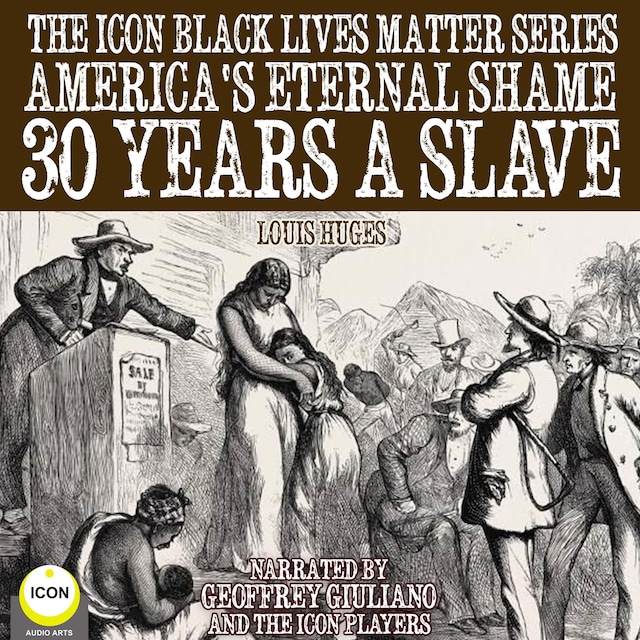 Kirjankansi teokselle The Icon Black Lives Matter Series, America's Eternal Shame 30 Years A Slave