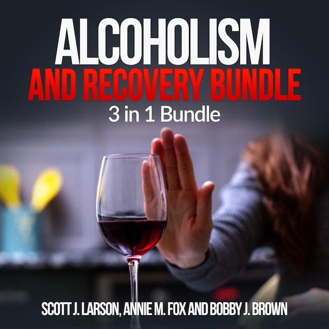 Book cover for Alcoholism and Recovery Bundle: 3 in 1 Bundle, Alcoholism, Sober, Hangover Cure