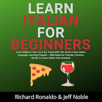 Learn Italian For Beginners: Learn Italian in Your Car & for Travel with This Quick & Easy Italian Language Learning Program - 1000 Beginner Friendly Common Words To Learn Italian Fast Included!