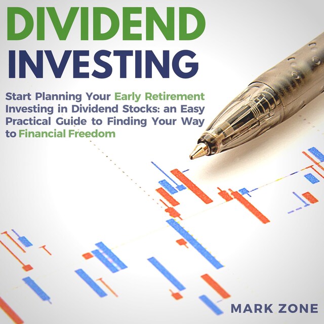 Book cover for Dividend Investing: Start Planning Your Early Retirement Investing in Dividend Stocks: an Easy Practical Guide to Finding Your Way to Financial Freedom
