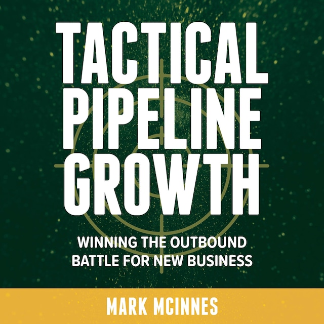 Book cover for Tactical Pipeline Growth - winning the outbound battle for new business