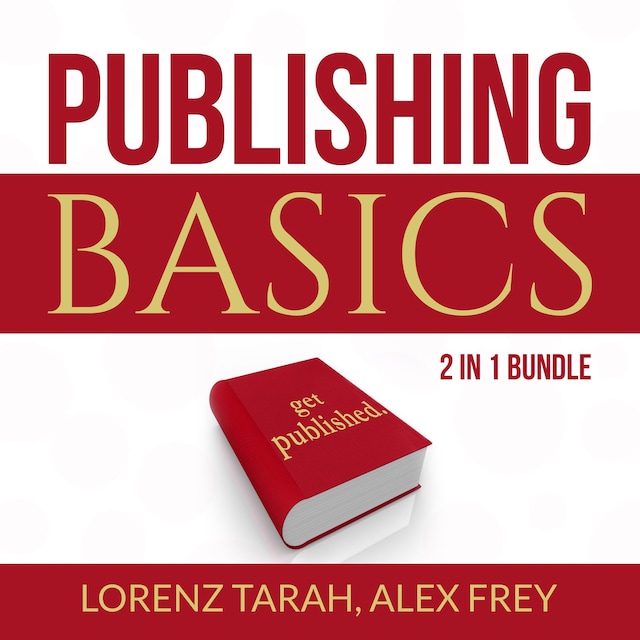 Kirjankansi teokselle Publishing Basics Bundle: 2 in 1 Bundle, Self-Publishing and Kindle Bestseller Publishing
