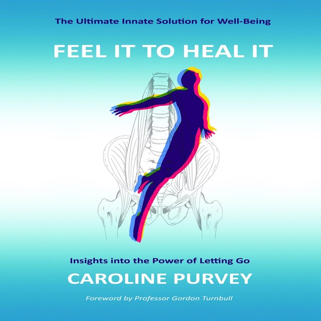 Boekomslag van Feel it to heal it : Insights into the power of letting go.