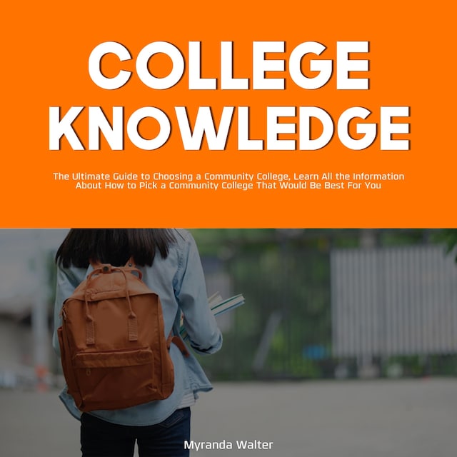 Buchcover für College Knowledge: The Ultimate Guide to Choosing a Community College, Learn All the Information About How to Pick a Community College That Would Be Best For You