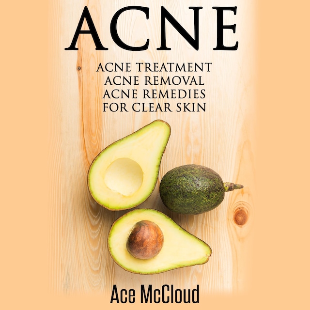 Book cover for Acne: Acne Treatment: Acne Removal: Acne Remedies For Clear Skin