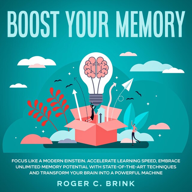 Book cover for Boost Your Memory and Focus Like a Modern Einstein Accelerate Learning Speed, Embrace Unlimited Memory Potential with State-of-the-Art Techniques and Transform Your Brain into a Powerful Machine