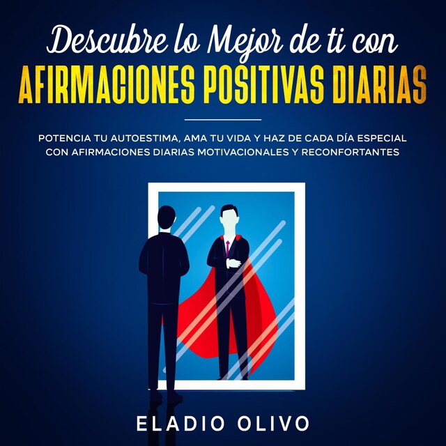 Kirjankansi teokselle Descubre lo mejor de ti con afirmaciones positivas diarias Potencia tu autoestima, ama tu vida y haz de cada día especial con afirmaciones diarias motivacionales y reconfortantes