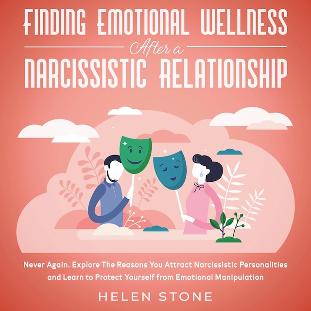 Book cover for Finding Emotional Wellness After a Narcissistic Relationship  Never Again. Explore The Reasons You Attract Narcissistic Personalities and Learn to Protect Yourself from Emotional Manipulation