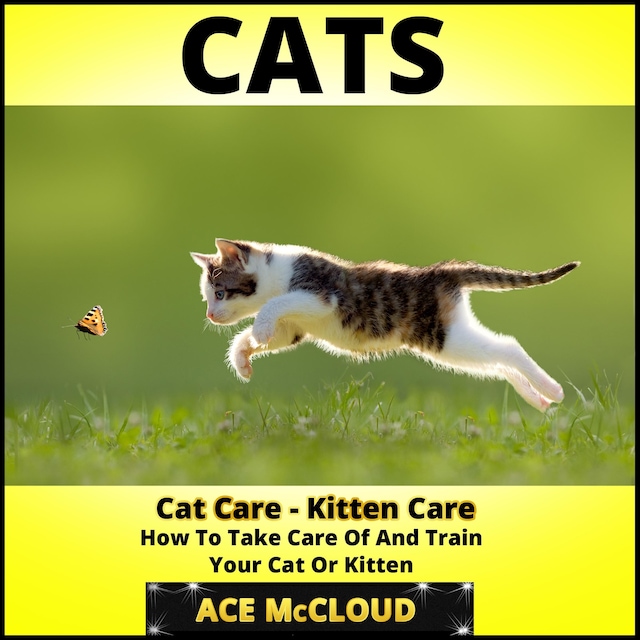 Buchcover für Cats: Cat Care: Kitten Care: How To Take Care Of And Train Your Cat Or Kitten