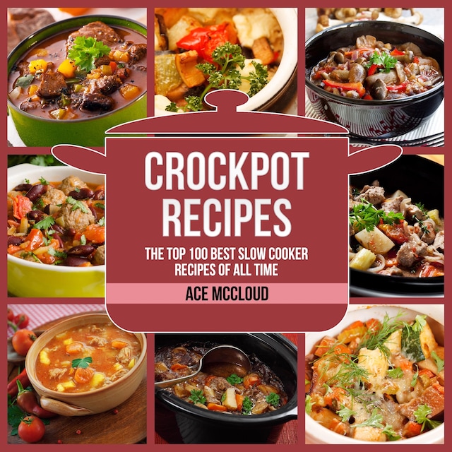 Boekomslag van Crockpot Recipes: The Top 100 Best Slow Cooker Recipes Of All Time