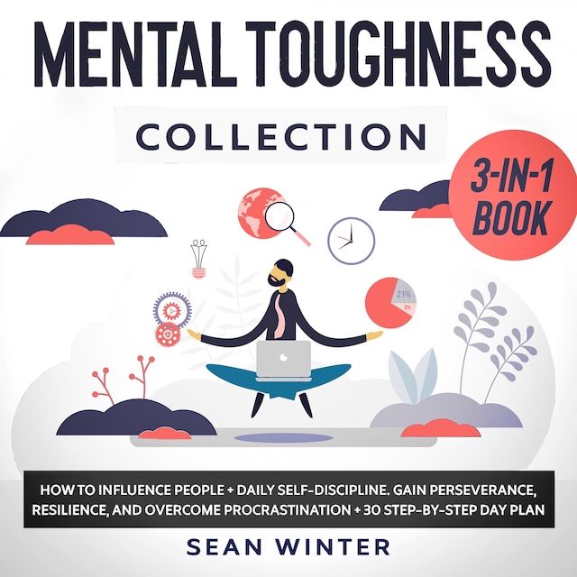Buchcover für Mental Toughness Collection 3-in-1 Book How to Influence People + Daily Self-Discipline + Stoicism in Modern Life. Gain Perseverance, Resilience, and Overcome Procrastination + 30 Day Plan