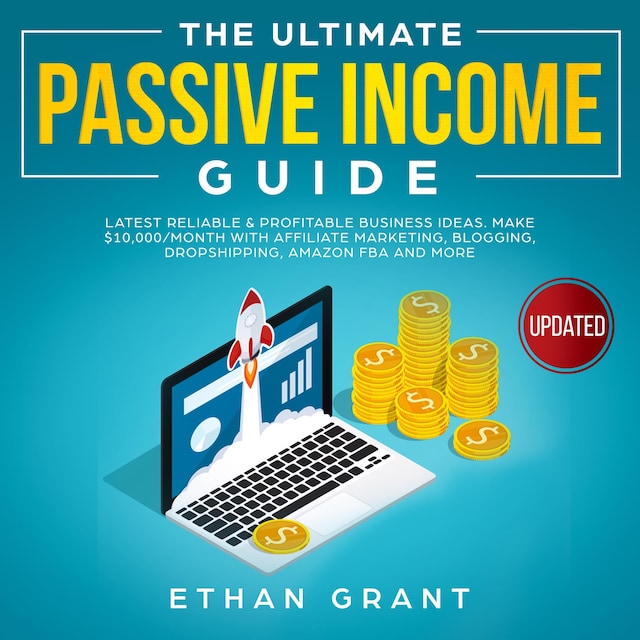 Kirjankansi teokselle The Ultimate Passive Income Guide.Latest Reliable & Profitable Business Ideas, Make $10,000/Month  with Affiliate Marketing,Blogging,  Drop shipping, Amazon, FBA And More.