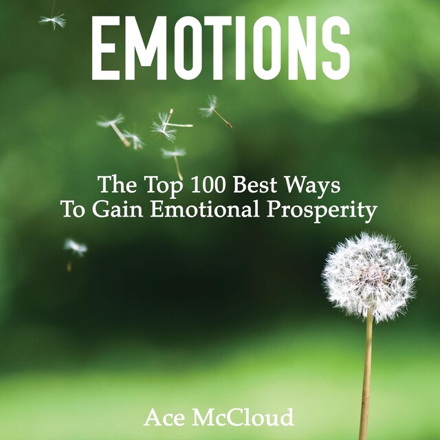 Bokomslag for Emotions: The Top 100 Best Ways To Gain Emotional Prosperity