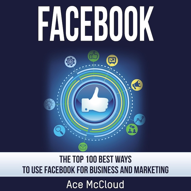 Buchcover für Facebook: The Top 100 Best Ways To Use Facebook For Business and Marketing