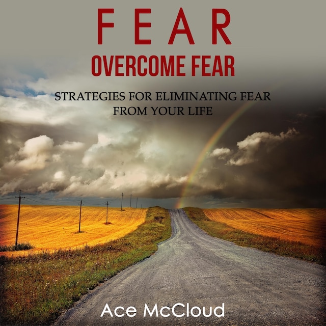Book cover for Fear: Overcome Fear: Strategies For Eliminating Fear From Your Life