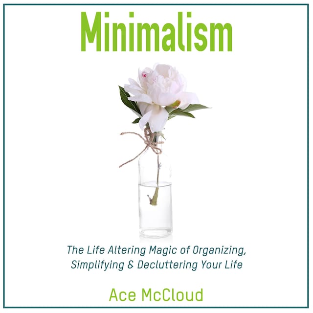 Book cover for Minimalism: The Life Altering Magic of Organizing, Simplifying & Decluttering Your Life