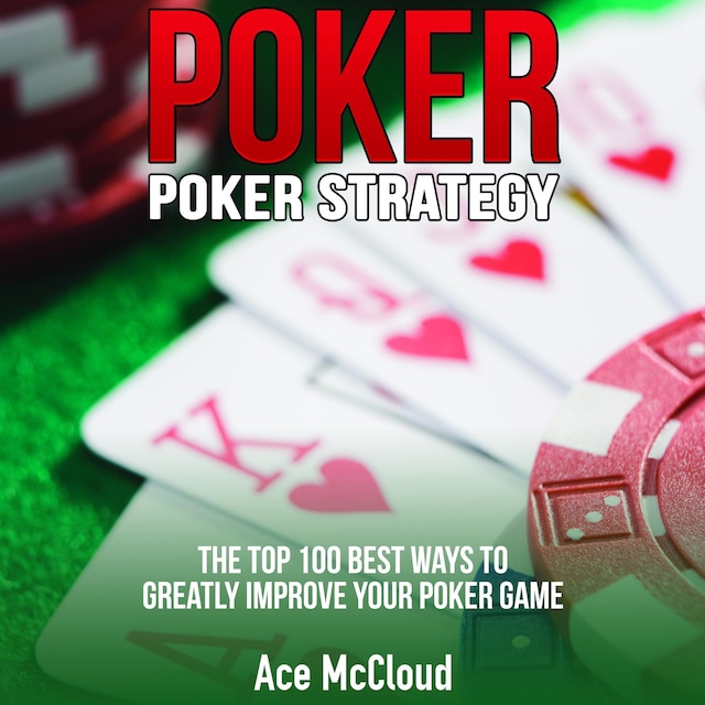 Book cover for Poker. Poker Strategy: The Top 100 Best Ways To Greatly Improve Your Poker Game