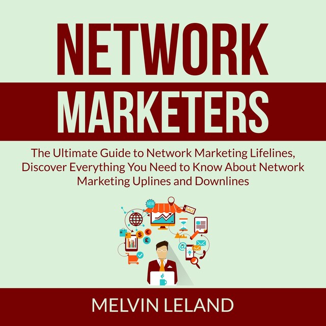 Portada de libro para Network Marketers: The Ultimate Guide to Network Marketing Lifelines, Discover Everything You Need to Know About Network Marketing Uplines and Downlines