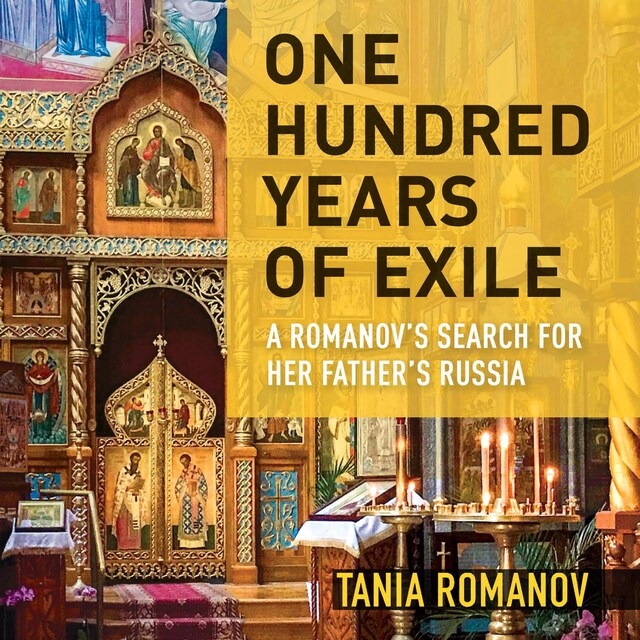 Book cover for One Hundred Years of Exile: A Romanov's Search for Her Father's Russia