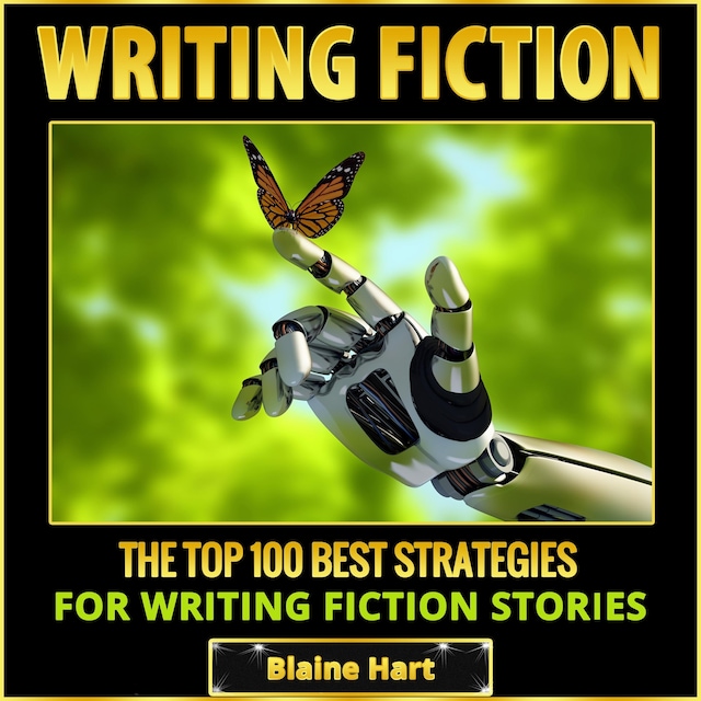 Book cover for Writing Fiction: The Top 100 Best Strategies For Writing Fiction Stories