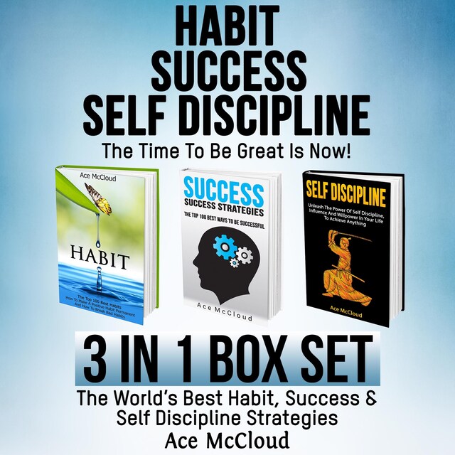 Boekomslag van Habit Success: Self Discipline: The Time To Be Great Is Now!: 3 in 1 Box Set: The World's Best Habit, Success & Self Discipline Strategies
