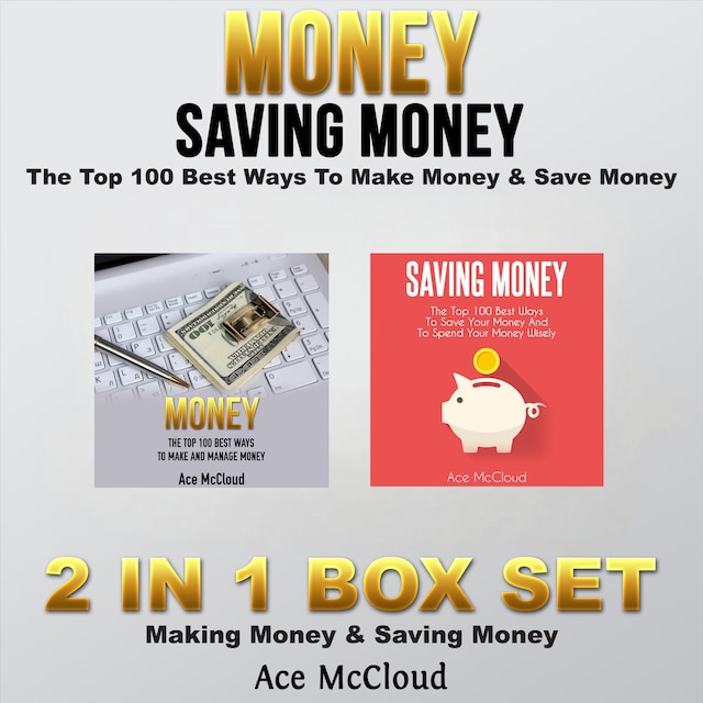 Book cover for Money: Saving Money: The Top 100 Best Ways To Make Money & Save Money: 2 in 1 Box Set: Making Money & Saving Money