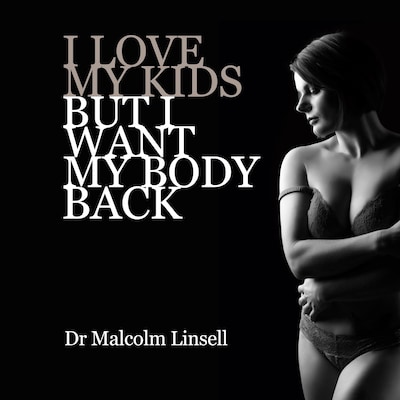 I Love My Kids But I Want My Body Back