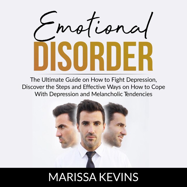 Portada de libro para Emotional Disorder: The Ultimate Guide on How to Fight Depression, Discover the Steps and Effective Way on How to Cope With Depression and Melancholic Tendencies