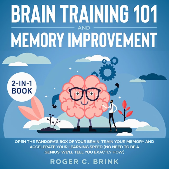 Book cover for Brain Training and Memory Improvement 2-in-1 Book Open The Pandora’s Box of Your Brain, Train Your Memory and Accelerate Your Learning Speed (No Need to be a Genius, We'll Tell You Exactly How)