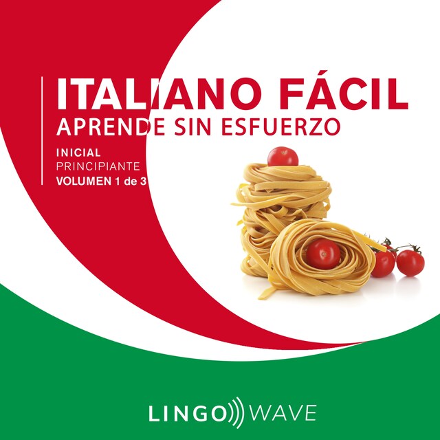 Boekomslag van Italiano Fácil - Aprende Sin Esfuerzo - Principiante inicial - Volumen 1 de 3